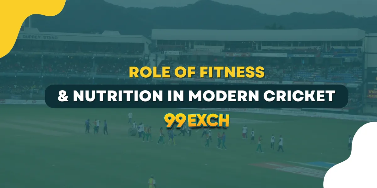 role of fitness and nutrition in modern cricket